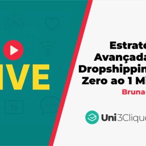 LIVE: Estratégias Avançadas de Dropshipping do Zero ao 1 Milhão - Bruna Ramos