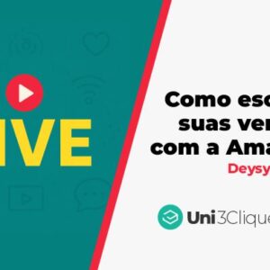 LIVE: Como Escalar suas Vendas com a Amazon - Deisy Osório